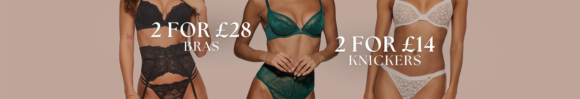 2 Bras for £28 and 2 Knickers for £14